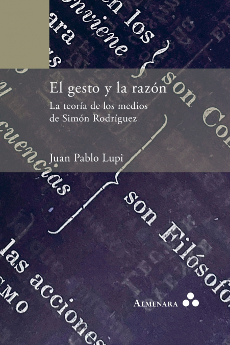 El gesto y la razón. La teoría de los medios de Simón Rodríguez