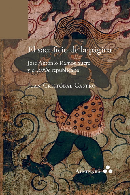 El sacrificio de la página. José Antonio Ramos Sucre y el arkhé republicano
