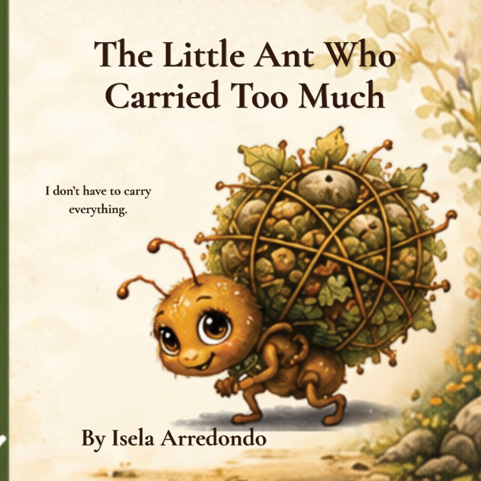 The Little Ant Who Carried Too Much