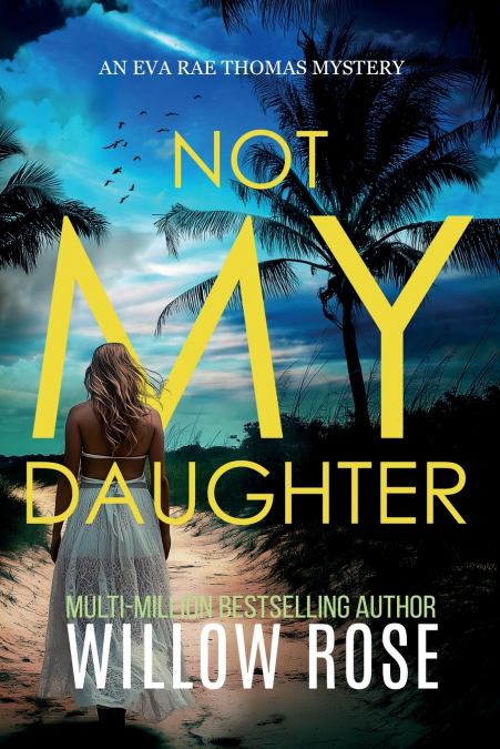 NOT MY DAUGHTER (Eva Rae Thomas FBI Mystery Book 17)