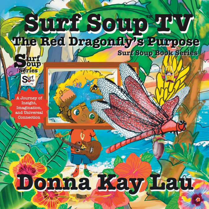 Surf Soup TV The Red Dragonfly’s Purpose