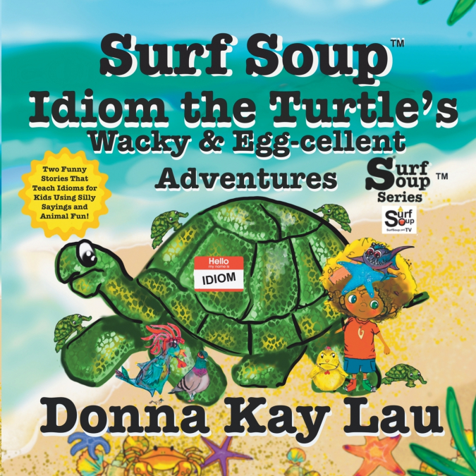 Surf Soup Idiom the Turtle’s Wacky & Egg-cellent Adventures