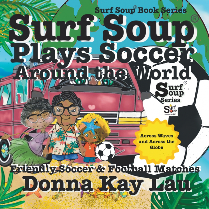 Surf Soup Plays Soccer Around the World