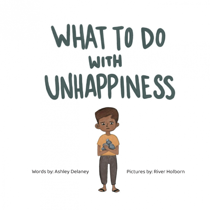 What To Do With Unhappiness