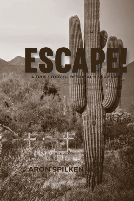 ESCAPE! - a true story of betrayal & survival