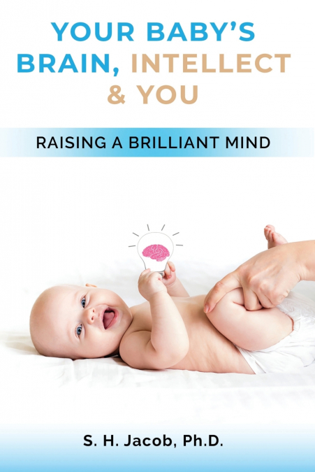 Your Baby’s Brain, Intellect, and You