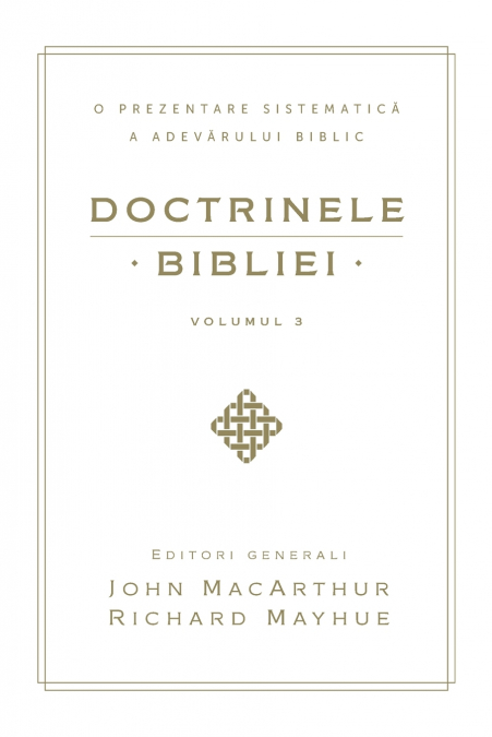 Doctrinele Bibliei, Volumul 3 (Biblical Doctrine, Volume 3)