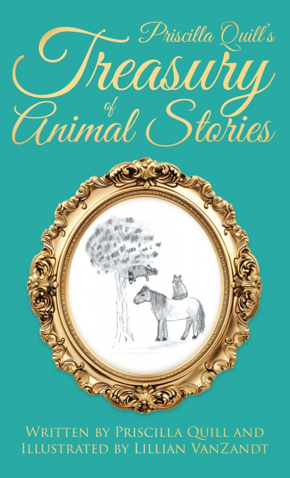 Priscilla Quill’s Treasury of Animal Stories