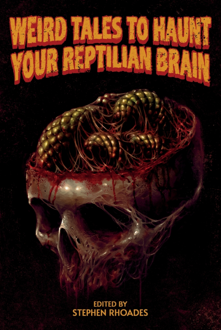 Weird Tales to Haunt Your Reptilian Brain