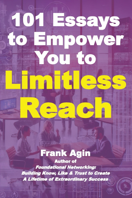 101 Essays to Empower You to Limitless Reach