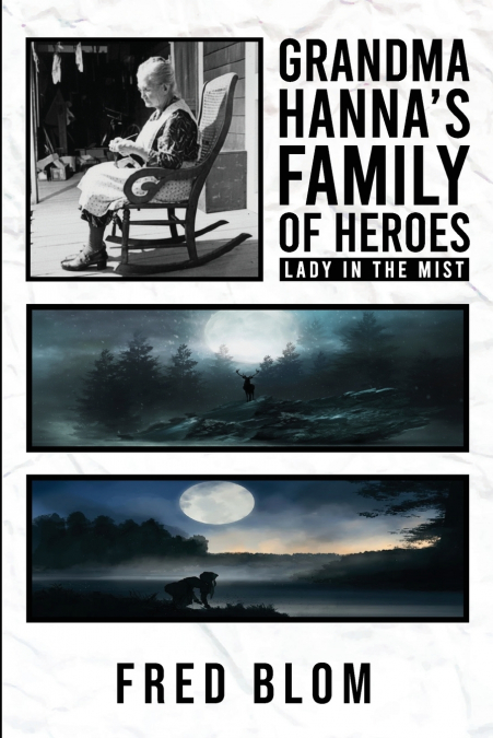 Grandma Hanna’s Family of Heroes Lady In The Mist