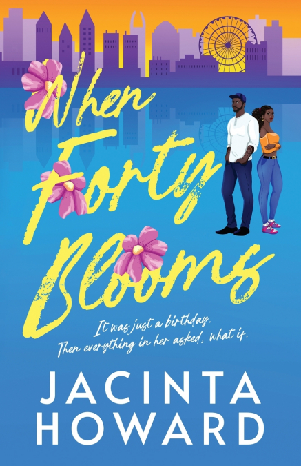 When Forty Blooms