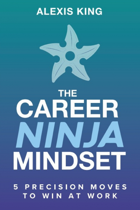 The Career Ninja Mindset®