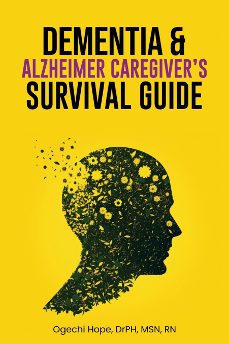 Dementia and Alzheimer Caregiver’s Survival Guide