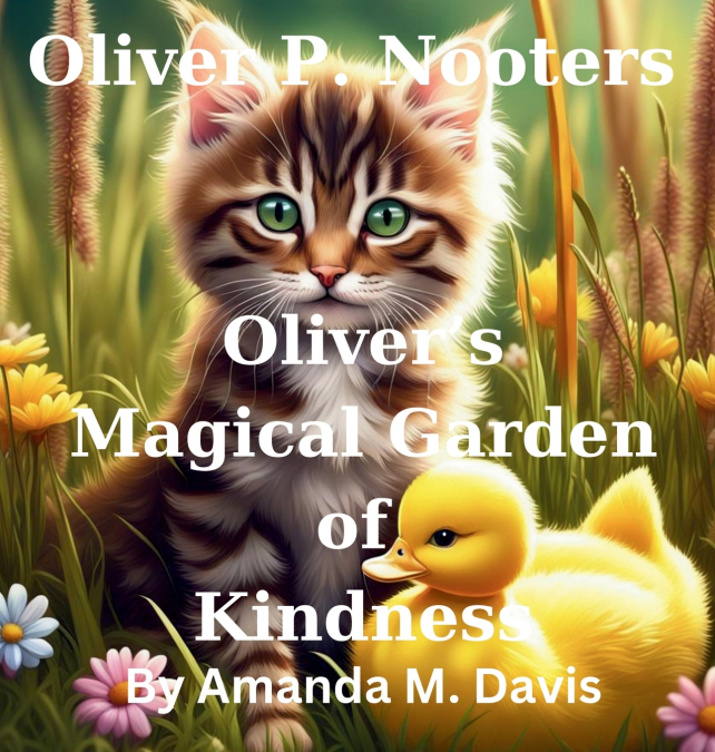 Oliver P. Nooters Oliver’s Magical Garden of Kindness
