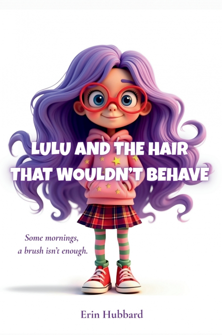 Lulu and the Hair That Wouldn’t Behave