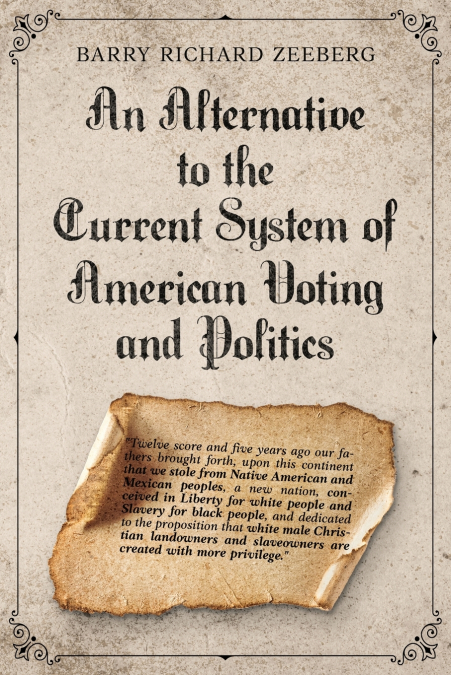 An Alternative to the Current System of American Voting and Politics