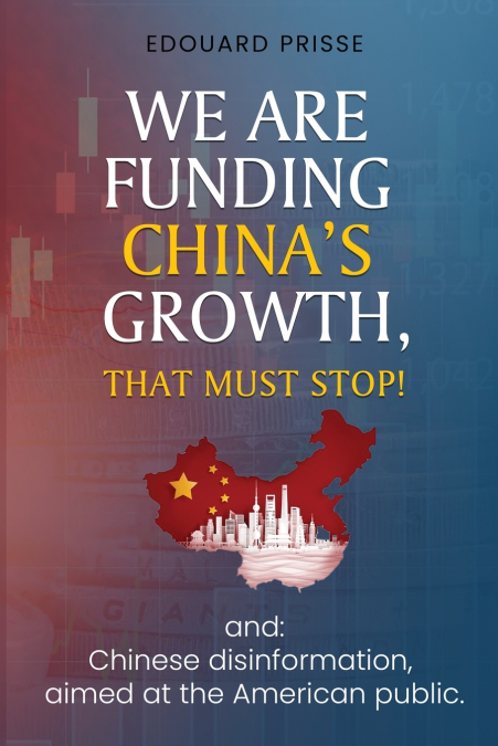 We Were Funding China’s Growth That Must Stop!