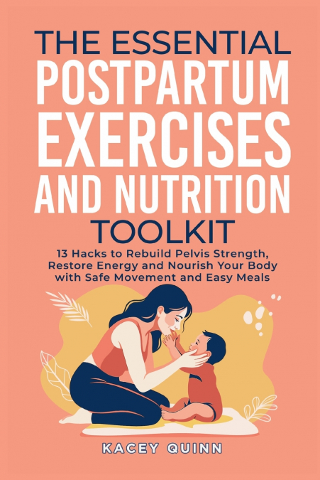 The Essential Postpartum Exercises and Nutrition Toolkit