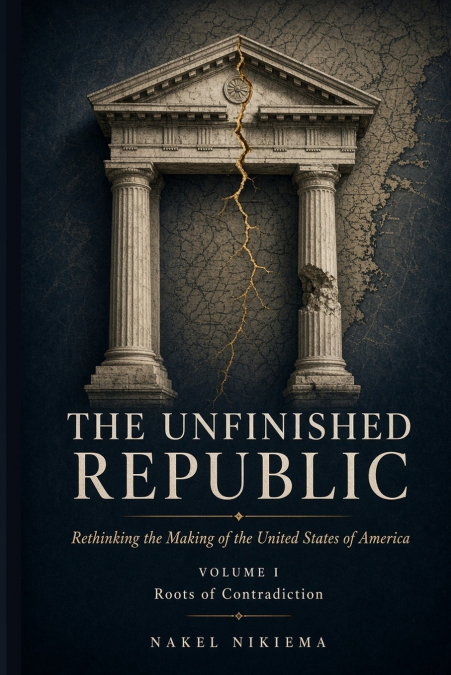 THE UNFINISHED REPUBLIC Vol 1 - Roots of Contradiction