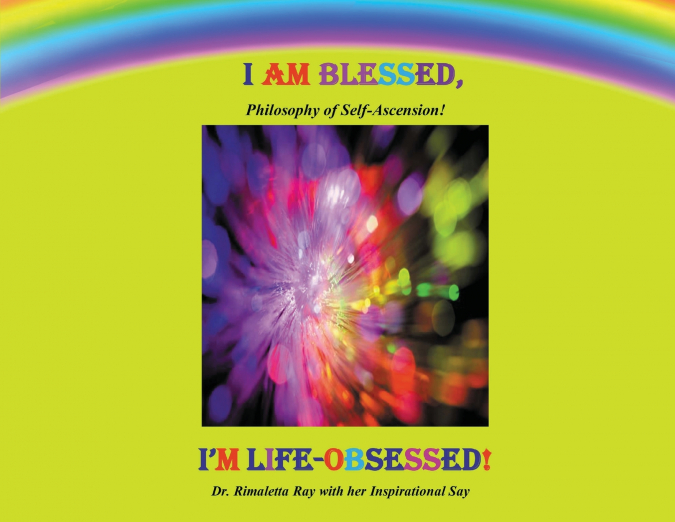 I AM BLESSED, I’M LIFE-OBSESSED!