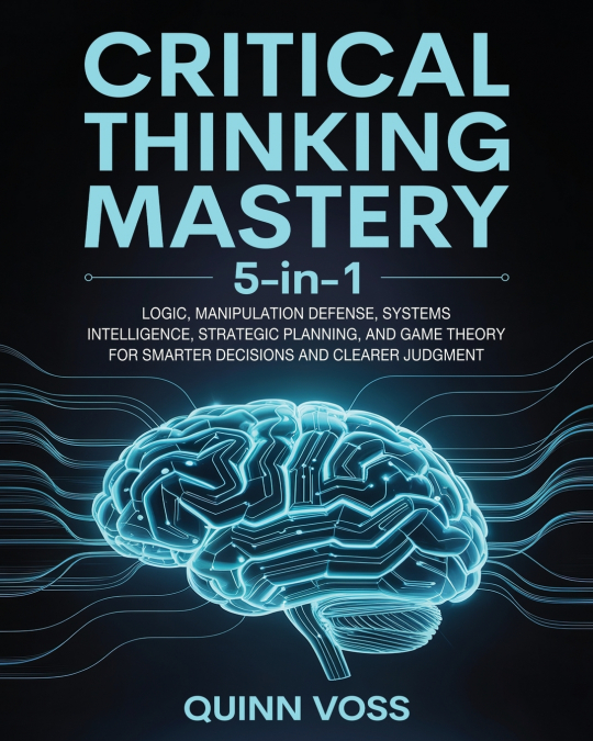 Critical Thinking Mastery 5-in-1