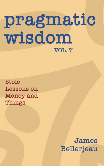 Pragmatic Wisdom Vol. 7