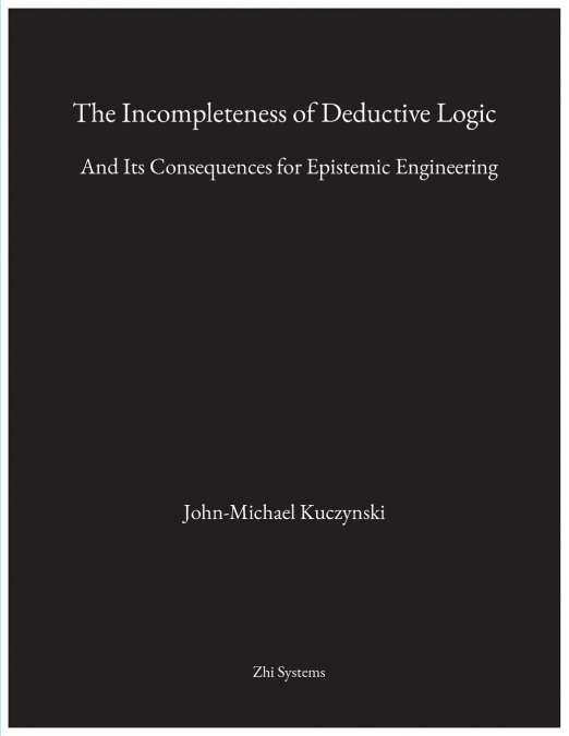The Incompleteness of Deductive Logic