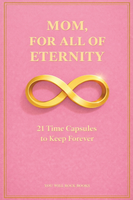Mom, For All of Eternity