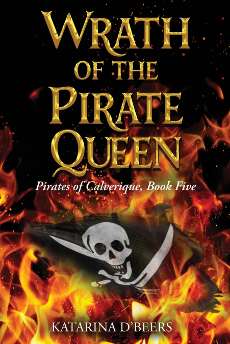 Wrath of the Pirate Queen (Pirates of Calverique, Book Five)