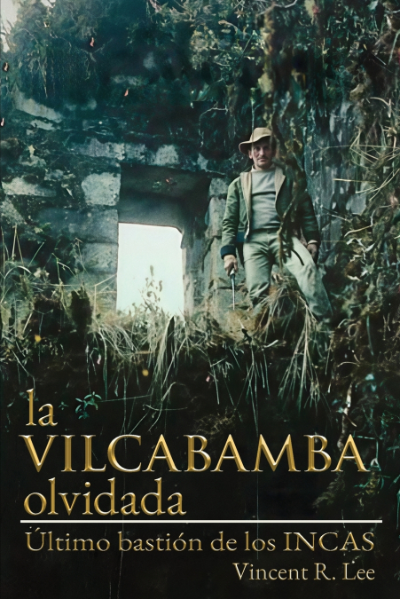 Vilcabamba olividada