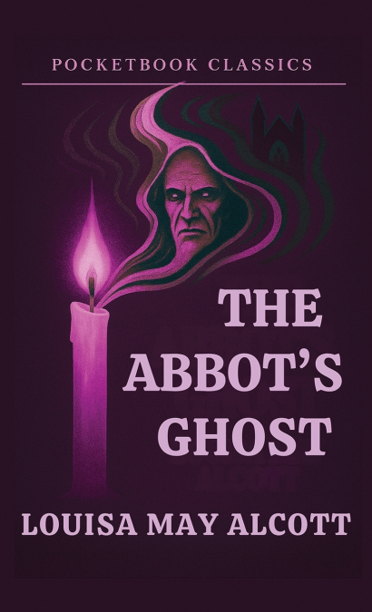The Abbot’s Ghost (Pocketbook Classics Annotated Edition)