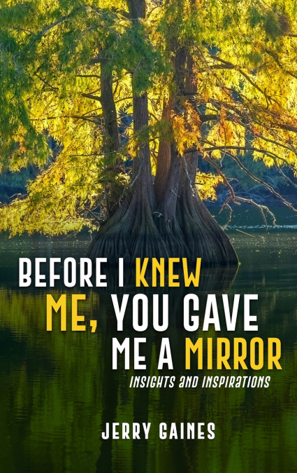 Before I Knew Me, You Gave Me a Mirror