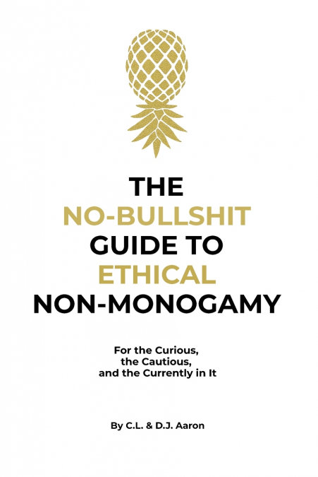 The No-Bullshit Guide to Ethical Non-Monogamy