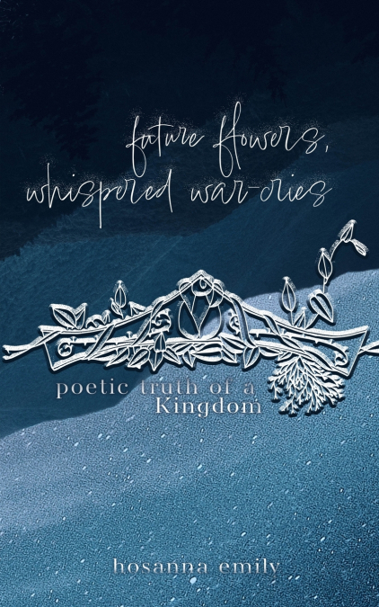 future flowers, whispered war-cries