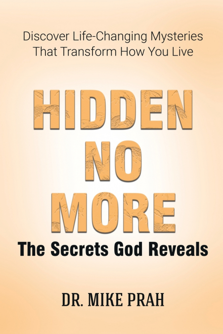 Hidden No More. The Secrets God Reveals