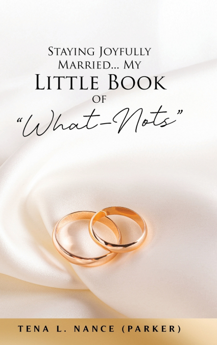Staying Joyfully Married...My Little Book of 'What-Nots'