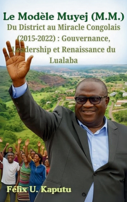 Le Modèle Muyej (M.M.) Du District au Miracle Congolais (2015-2022)