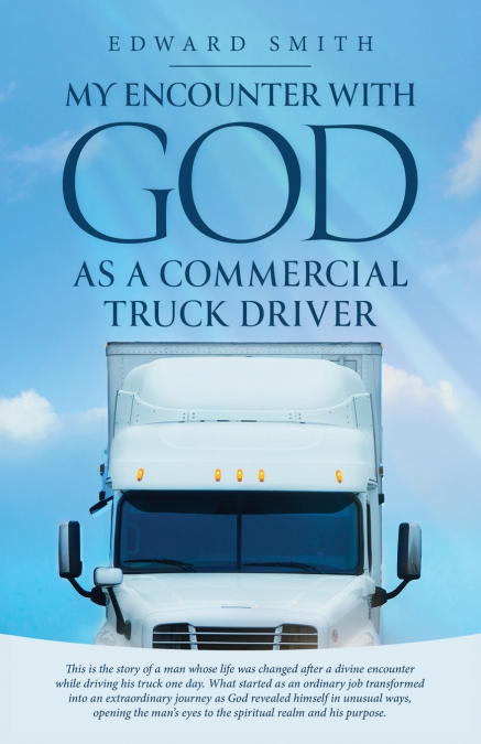 My Encounter With God As A Commercial Truck Driver