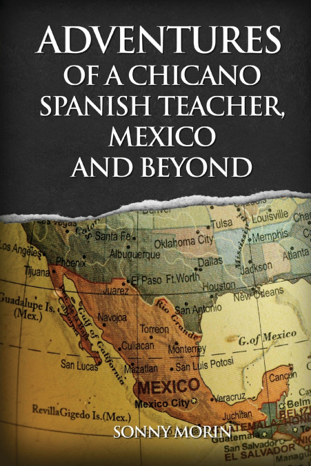 Adventures of a Chicano Spanish Teacher, Mexico and Beyond
