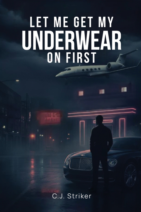 Let Me Get My Underwear On First