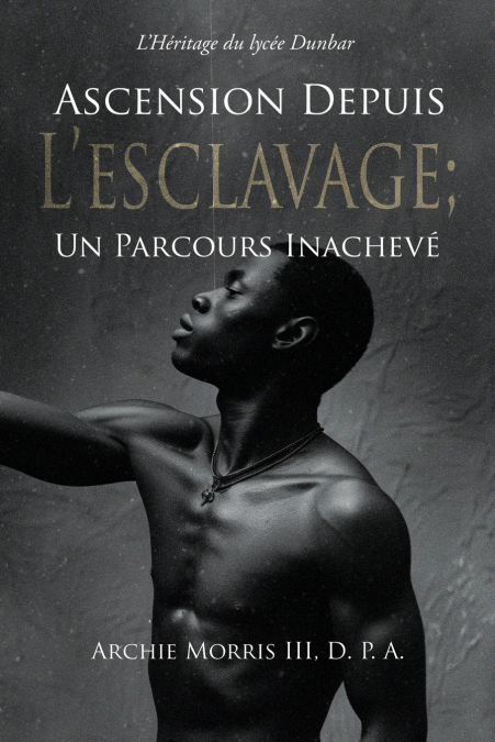 Ascension Depuis L’Esclavage; Un Parcours Inachevé