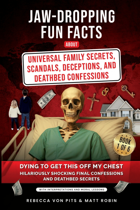 Jaw-Dropping Fun Facts About Universal Family Secrets, Scandals, Deceptions, and Deathbed Confessions