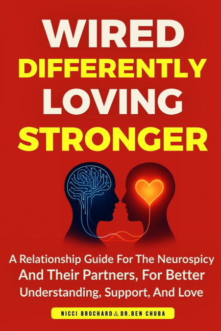 Wired Differently, Loving Stronger