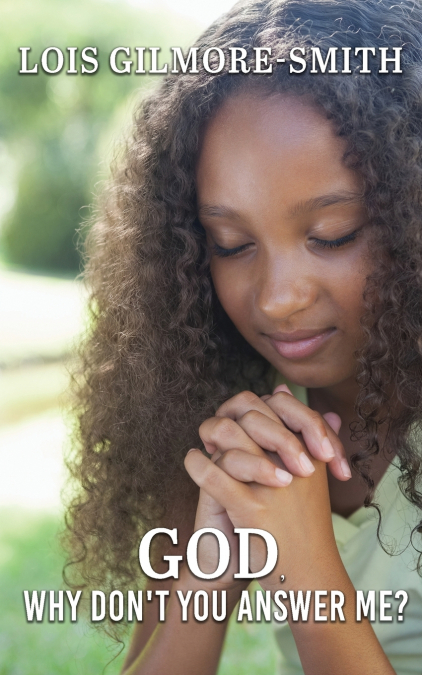 God, Why Don’t You Answer Me?