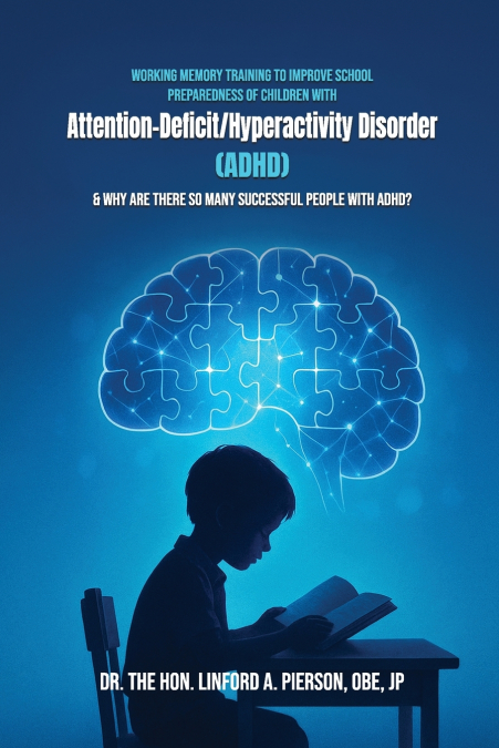 Working Memory Training to Improve School Preparedness of Children with Attention-Deficit/Hyperactivity Disorder (ADHD) & Why Are There So Many Successful People With ADHD?
