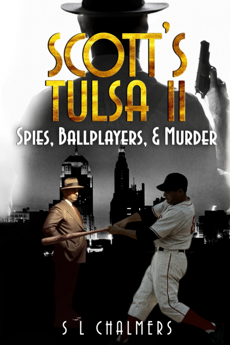 SCOTT’S TULSA II - Spies, Ballplayers, & Murder
