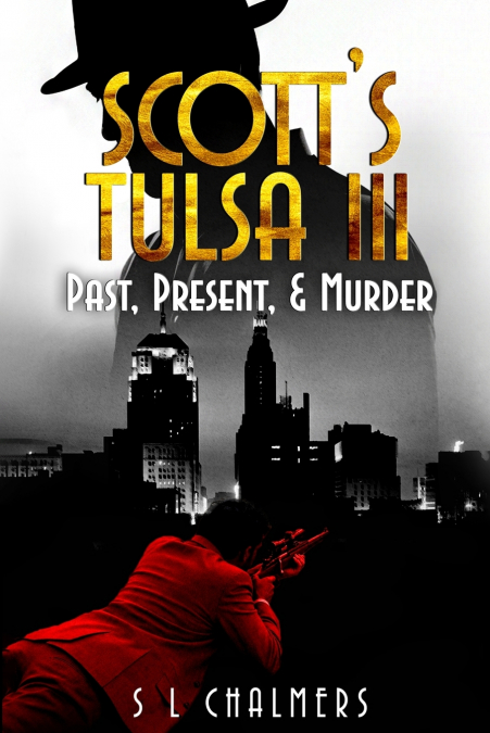 SCOTT’S TULSA III - Past, Present, & Murder