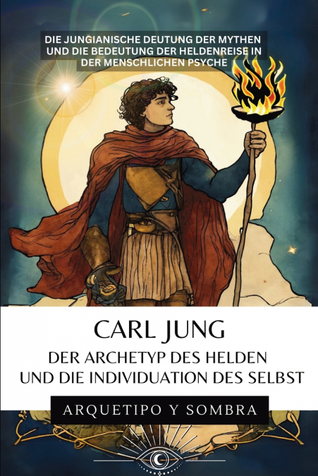 Carl Jung - Der Archetyp des Helden  und die Individuation des Selbst