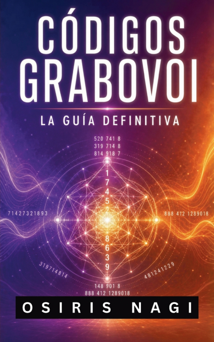Códigos Grabovoi - La Guía Definitiva